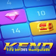 fifa bet365 manipulado